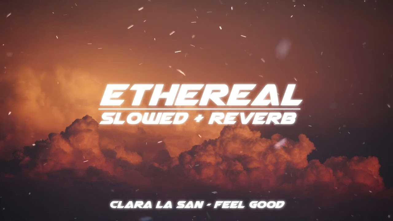 clara la san - feel good (slowed + reverb)