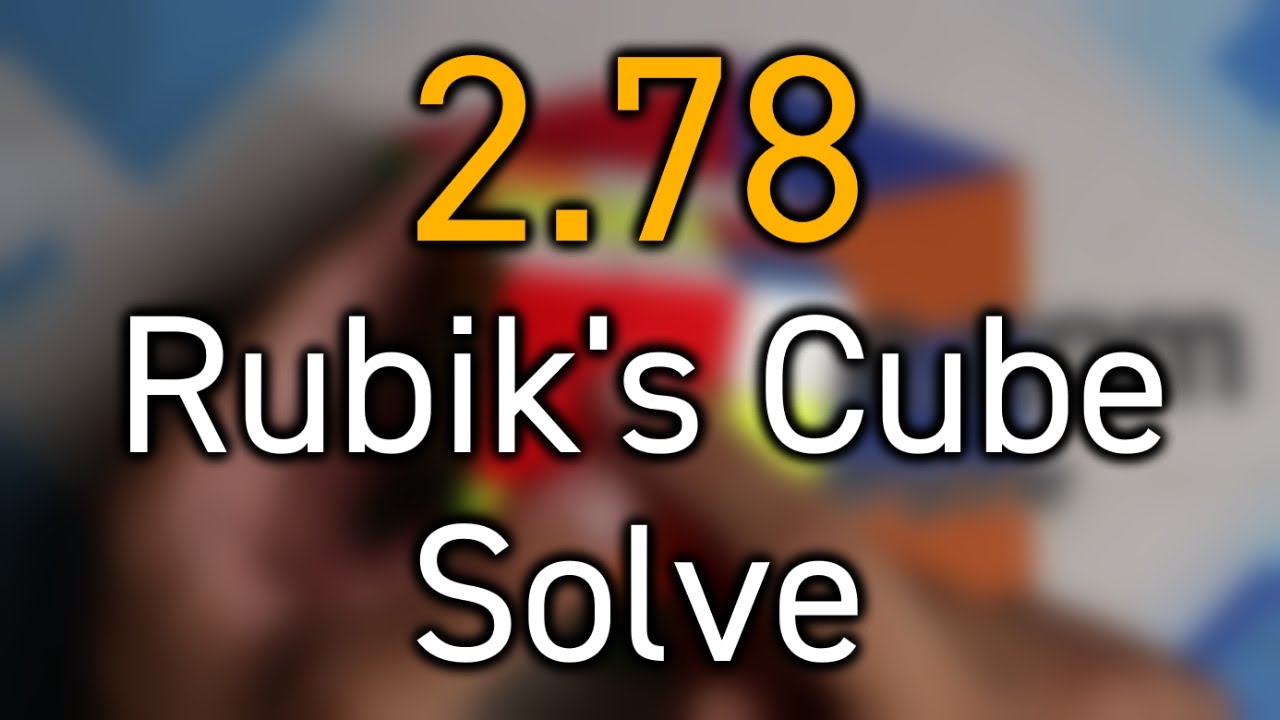How I Solved the Rubik's Cube in 2.78 Seconds