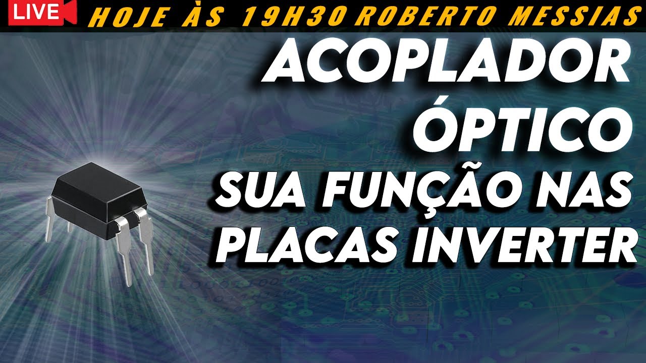 Acoplador Óptico e suas Funções nas Placas Inverter.