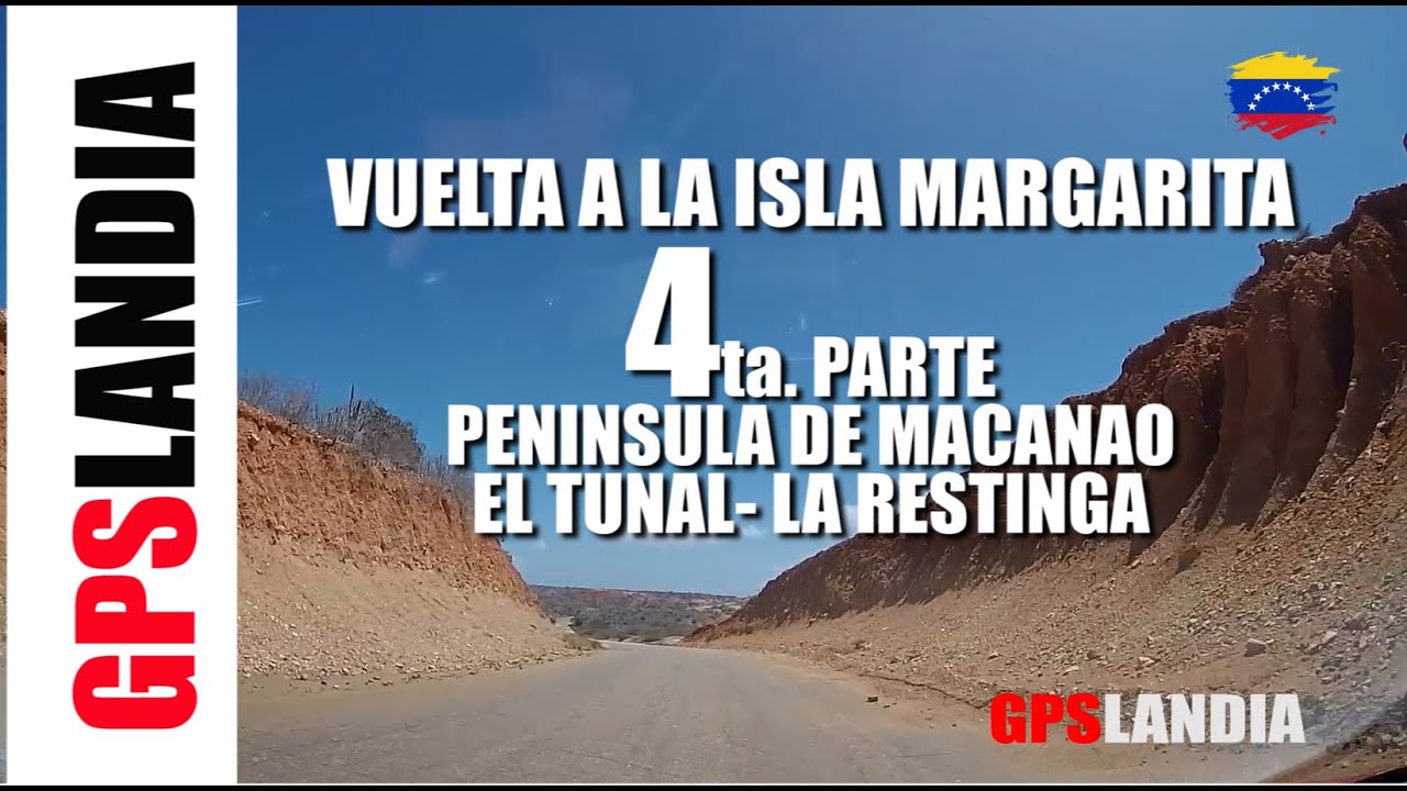 VUELTA A LA ISLA MARGARITA 4ta. PARTE EL TUNAL - LA RESTINGA Peninsula de Macanao Nueva Esparta