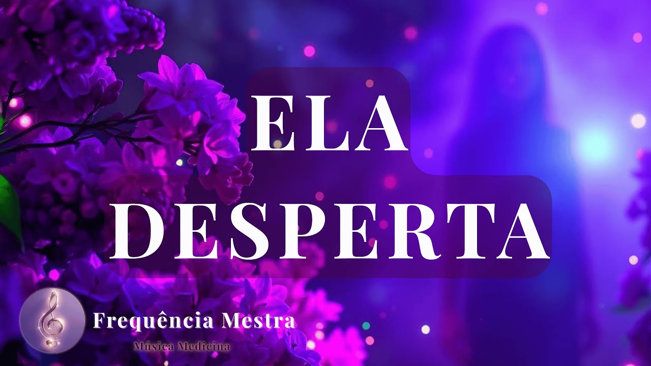 ✨Ela Desperta | Música medicina | Resgate sua força nessa canção✨