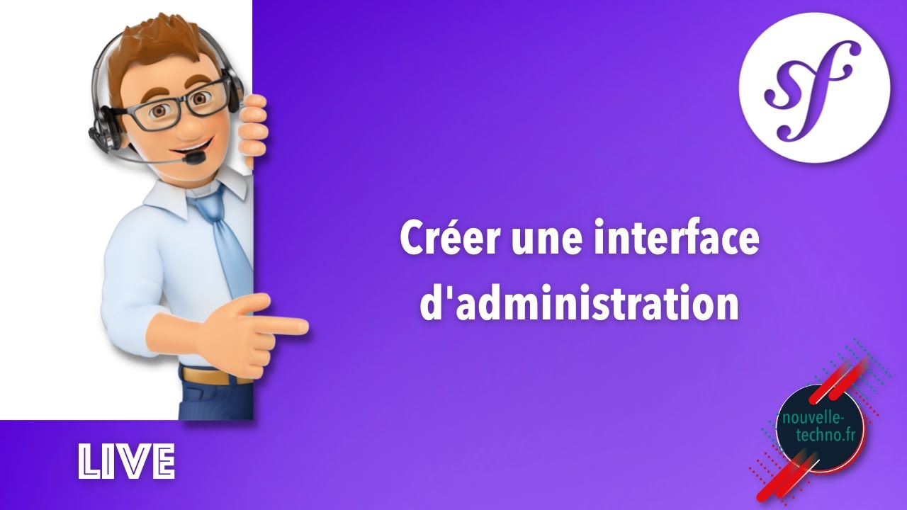 8 - Live Coding - Symfony : Créer une interface d'administration