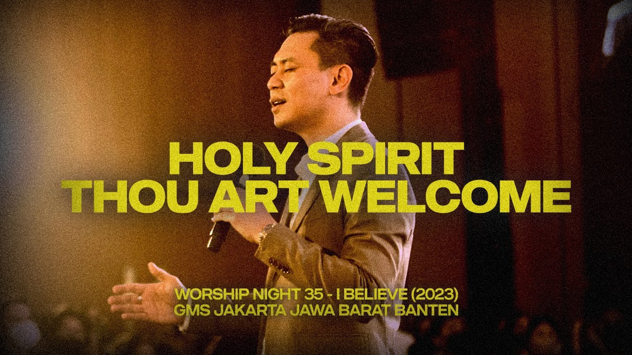 HOLY SPIRIT THOU ART WELCOME - WORSHIP NIGHT 35 (2023)