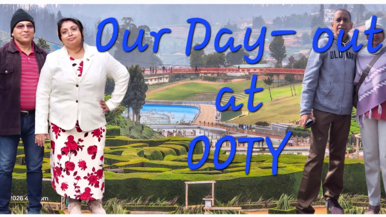 OUR DAY- OUT  ACROSS OOTY TOWN ( TN)