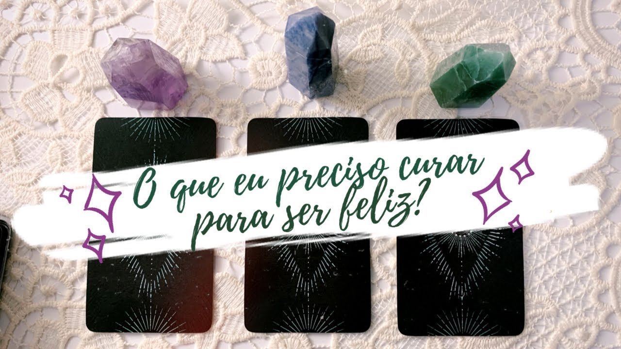 O QUE EU PRECISO CURAR AGORA PARA SER FELIZ? DESCUBRA AGORA! - Tarot responde