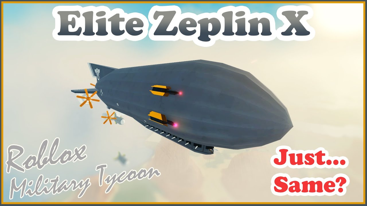 Elite Zeplin X.. I Was Wrong... Military Tycoon Roblox