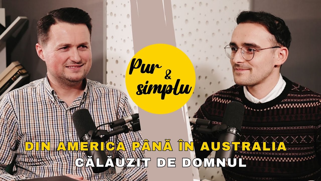 “Din America  🇺🇸 până în Australia 🇦🇺 călăuzit de Domnul” - Florin Pop | pur si simplu