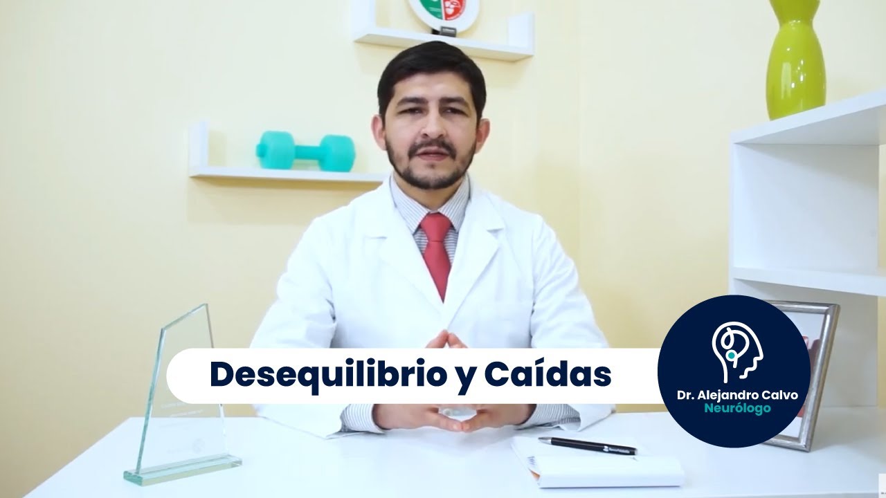 Desequilibrio y ca&iacute;das - Dr. Alejandro Calvo Neur&oacute;logo