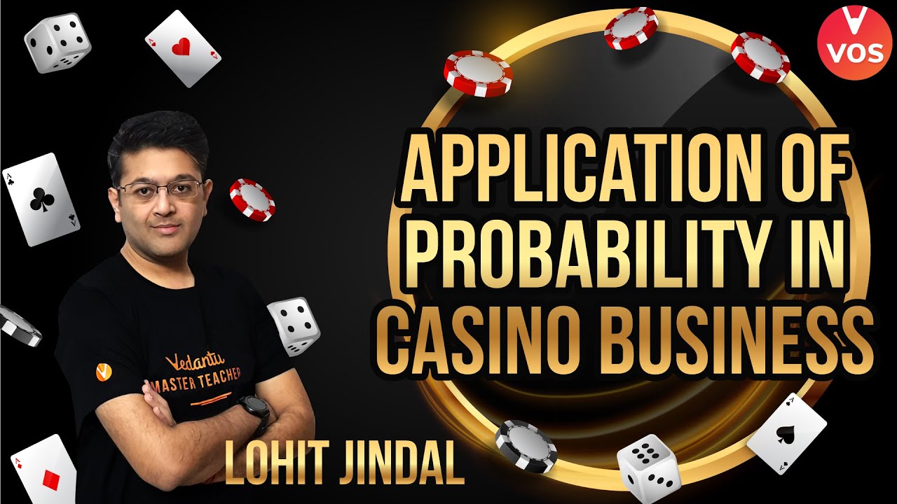 Application of Probability in Casino Business | Lohit Jindal | VOS