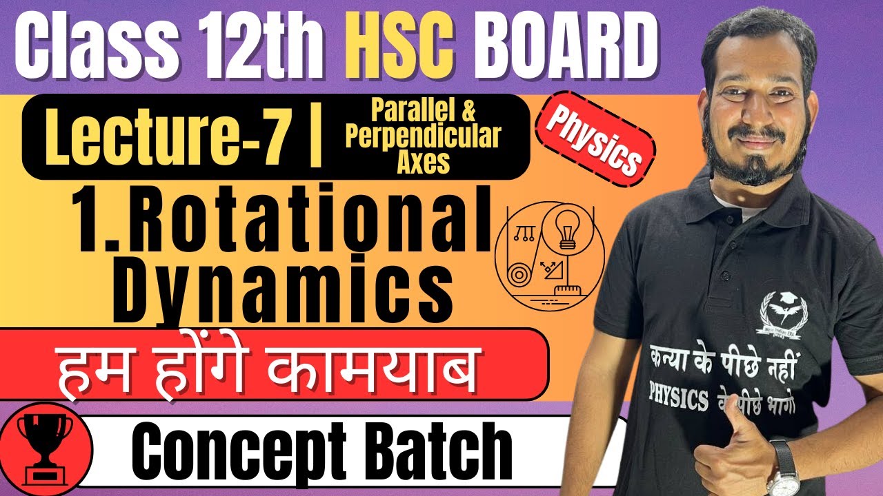 (L-7) 1. Rotational Dynamics Class 12 Physics | Parallel & Perpendicular Axes Theorem #newindianera