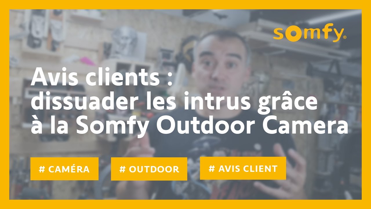Caméra de sécurité extérieure Somfy Outdoor Camera : test et avis client de Fabien | Somfy