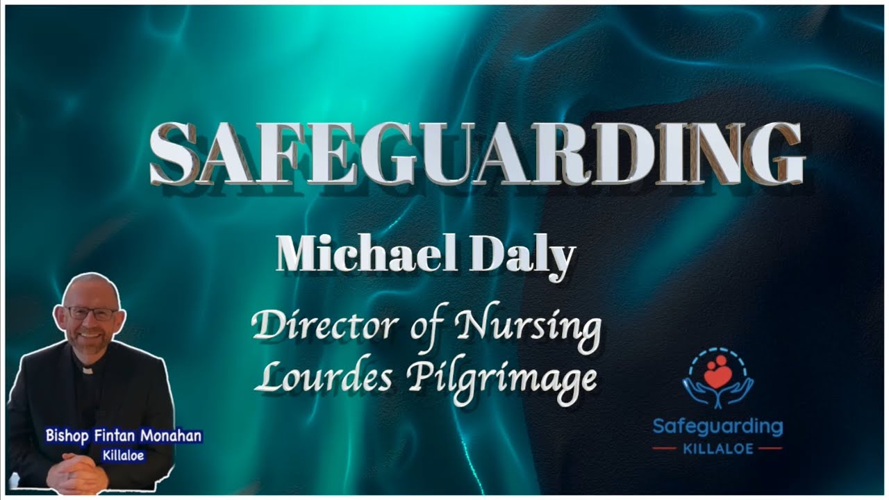 Safeguarding - Michael Daly - Director of Nursing and Hospitality, Lourdes Pilgrimage