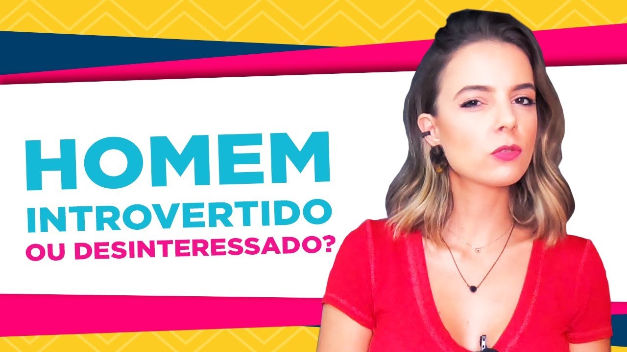 COMO SABER SE ELE &Eacute; INTROVERTIDO OU N&Atilde;O EST&Aacute; INTERESSADO? | Coach de Relacionamentos | Luiza Vono
