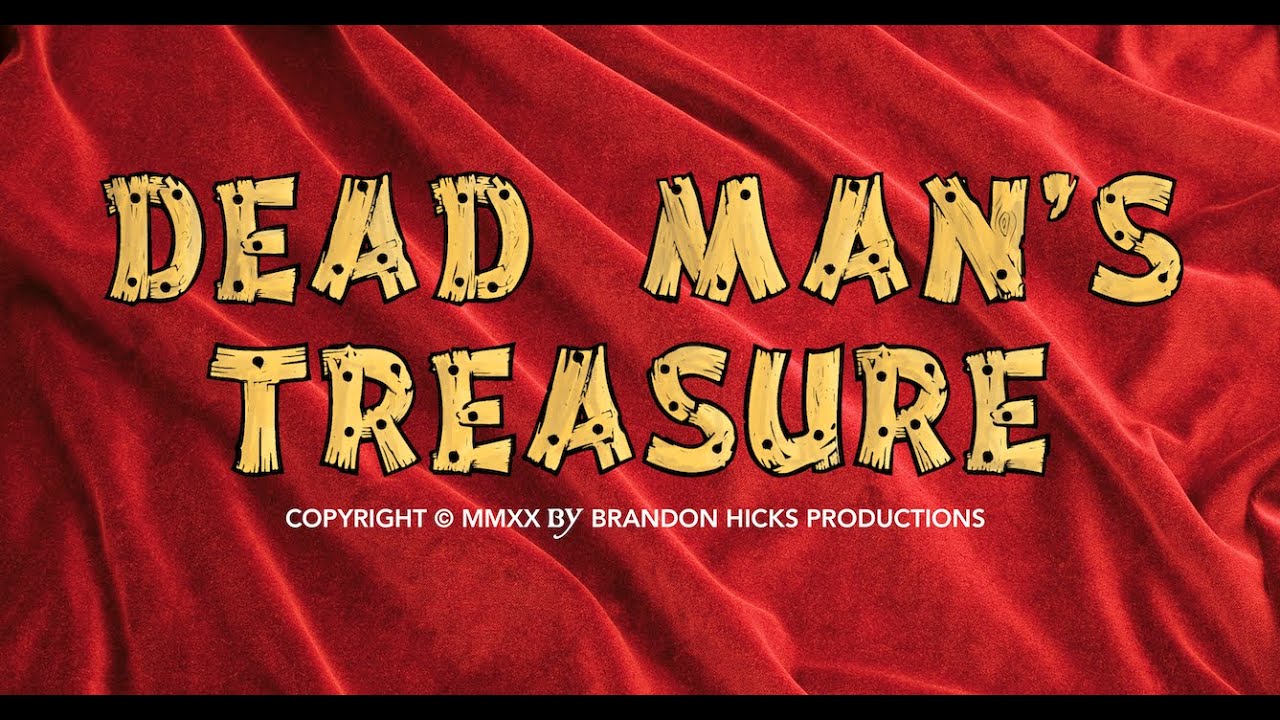 'Dead Man's Treasure' - A Film By Brandon Hicks