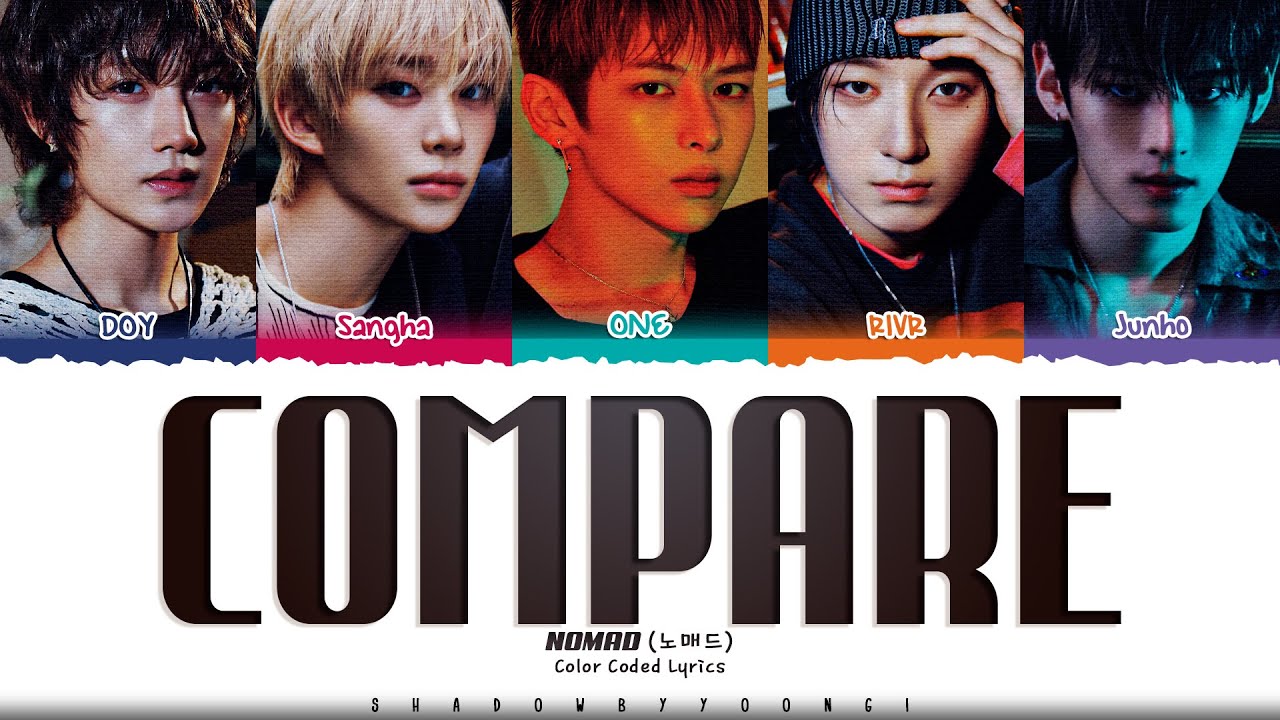 NOMAD (노매드) 'Compare' Lyrics (노매드 Compare 가사) [Color Coded Han_Rom_Eng] | ShadowByYoongi