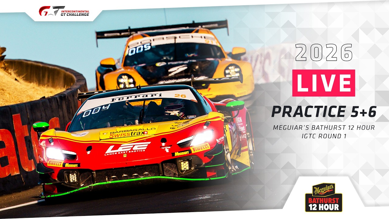 LIVE | Practice 5+6 | Meguiar’s Bathurst 12 Hour + #IGTC 2026