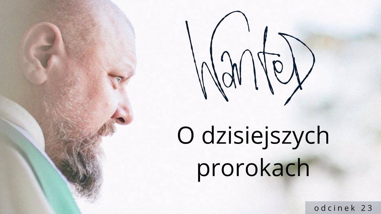 O dzisiejszych prorokach // WANTED #23