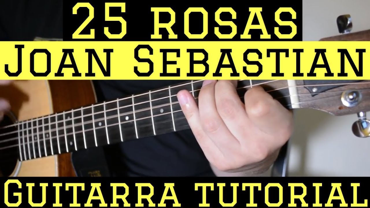 25 Rosas - Tutorial Guitarra ( Joan Sebastian ) Cancion Para Principiantes