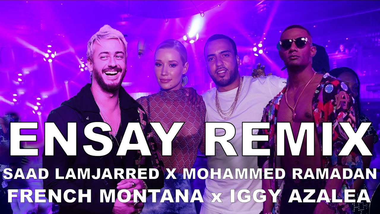 SAAD LAMJARRED x FRENCH MONTANA x MOHAMMED RAMADAN x IGGY AZALEA - ENSAY REMIX BY NASH