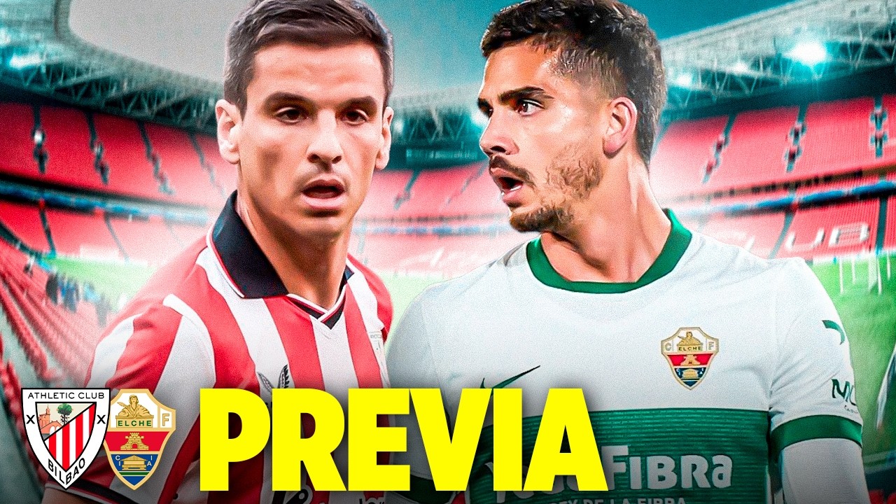 PREVIA ATHLETIC vs ELCHE: ONCES Y ANÁLISIS DEL RIVAL