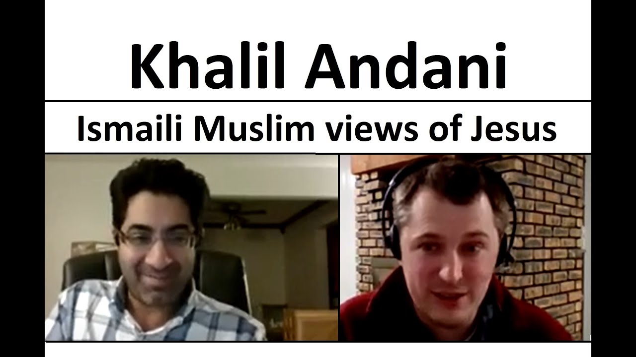 Dr. Khalil Andani on Ismaili Muslim and Biblical Unitarian views of Jesus