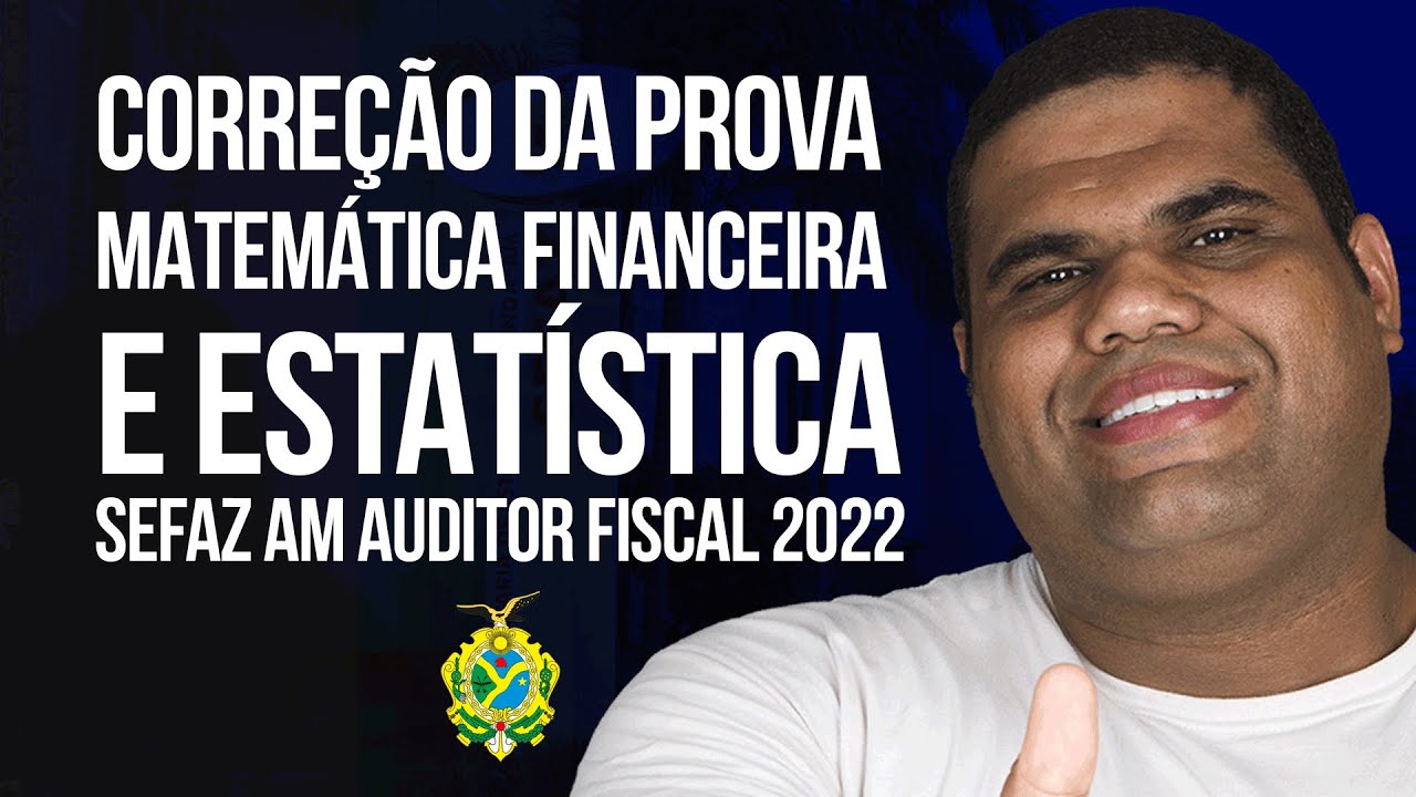 Prova de Matemática Financeira e Estatística 2022 - SEFAZ AM Auditor Fiscal