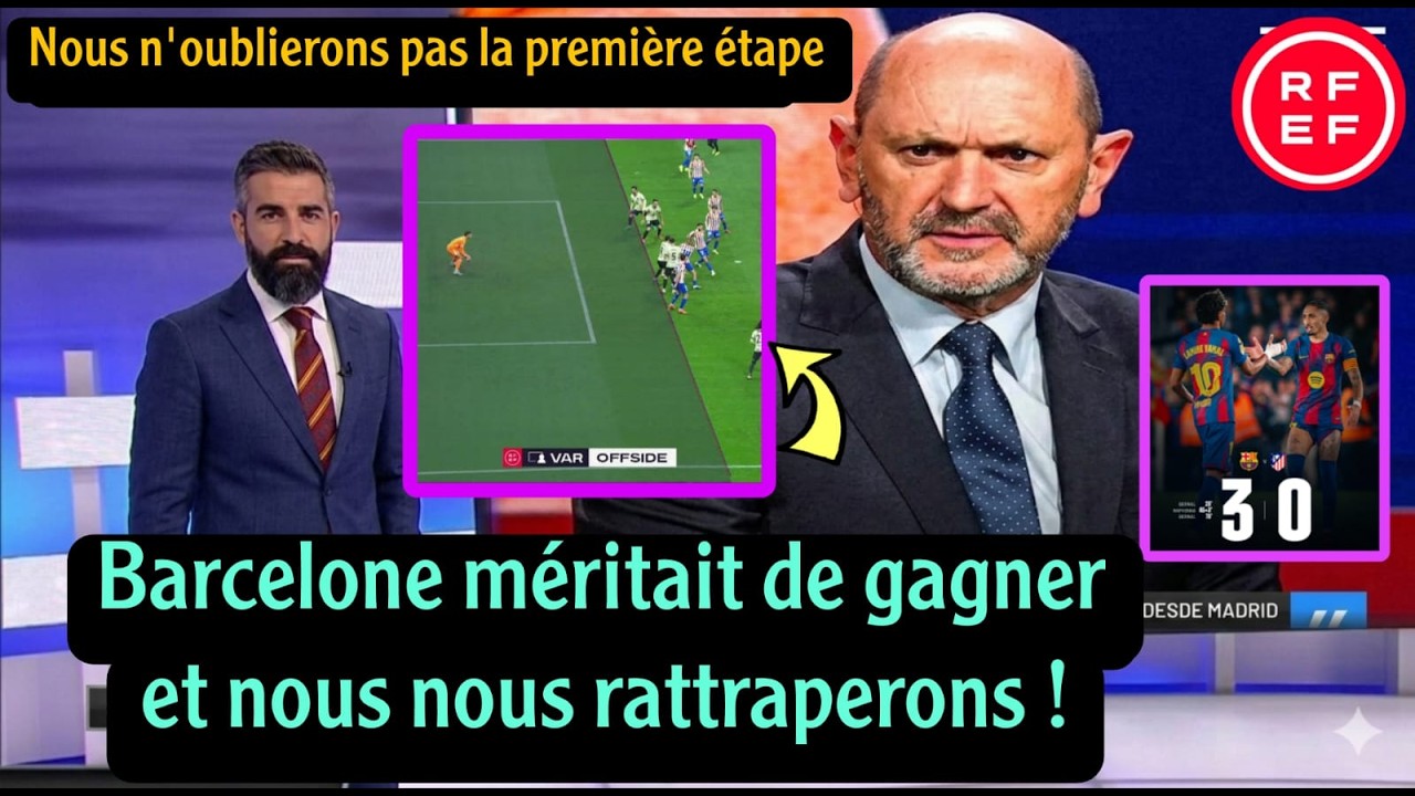 Commentaire inattendu du président de la Fédération après le match entre Barcelone et l'Atletico Mad