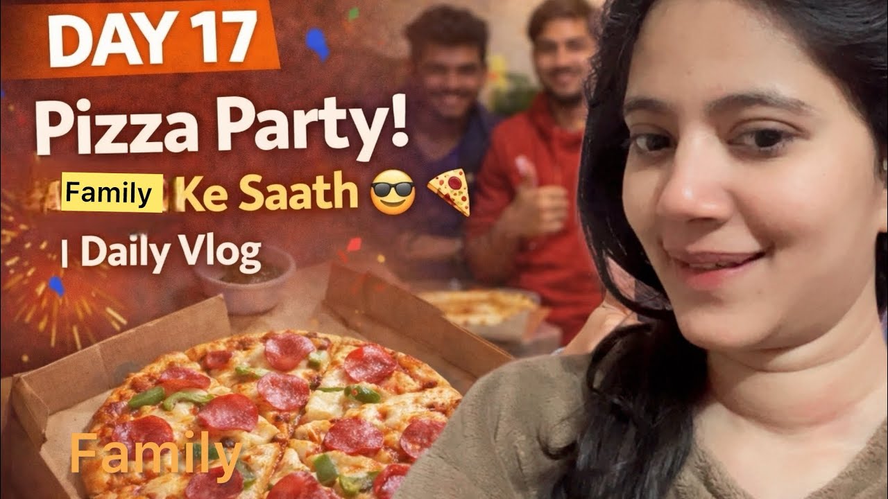 Daily Vlog Day 17 | Pizza Party 🍕 | Good Food, Good Mood @youtubecreators @YouTube @YouTubeViewers 