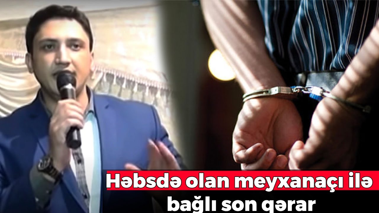Həbs edilən meyxanaçı Cavid  ilə bağlı son qərar