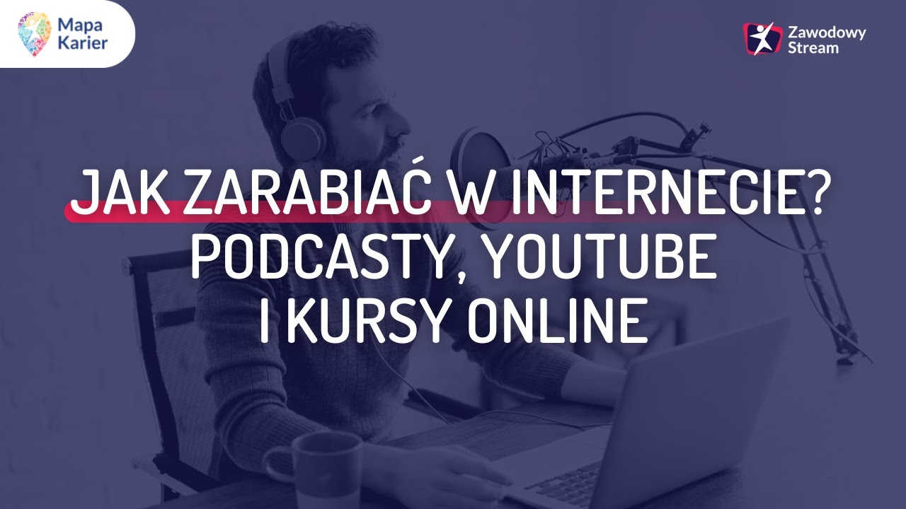 Jak zarabiać w internecie? Podcasty, YouTube i kursy online #ZawodowyStream