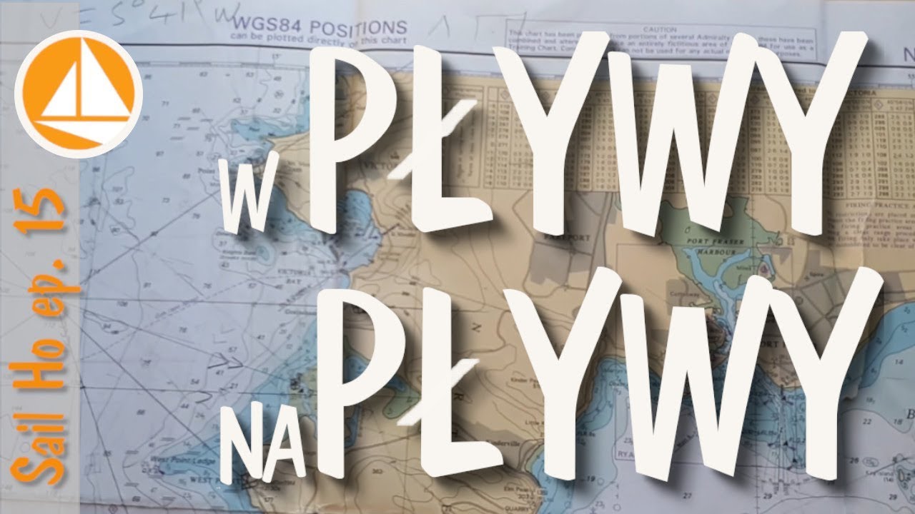O przypływach i odpływach - czym to się je. Żeglarstwo morskie. Sail Ho! odc. 15