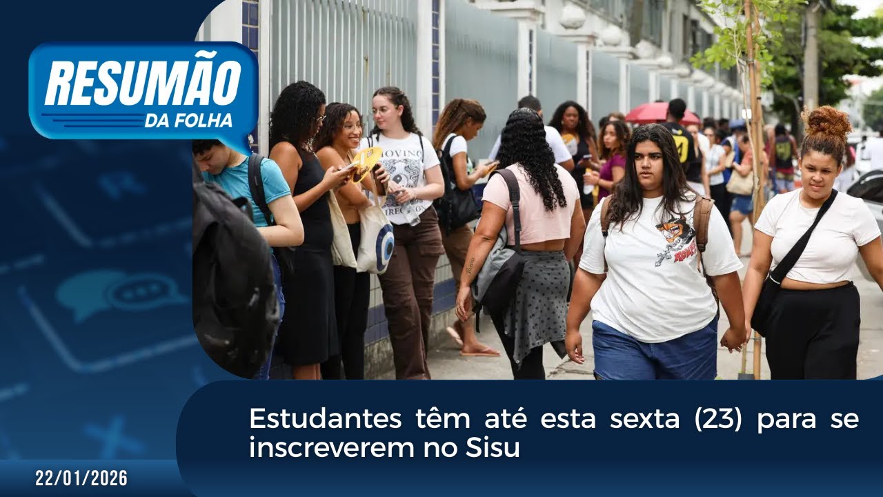 Resumão da Folha: Estudantes têm até esta sexta (23) para se inscreverem no Sisu