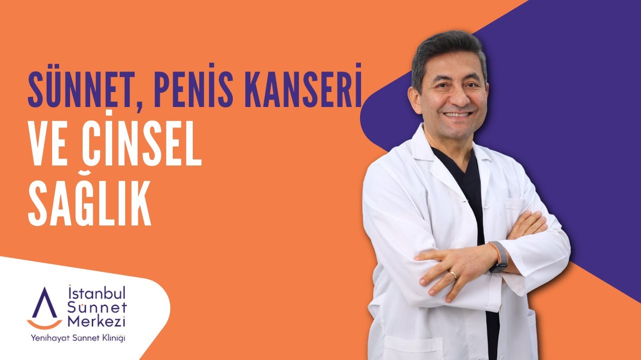 S&uuml;nnet, Penis Kanseri ve Cinsel Sağlık