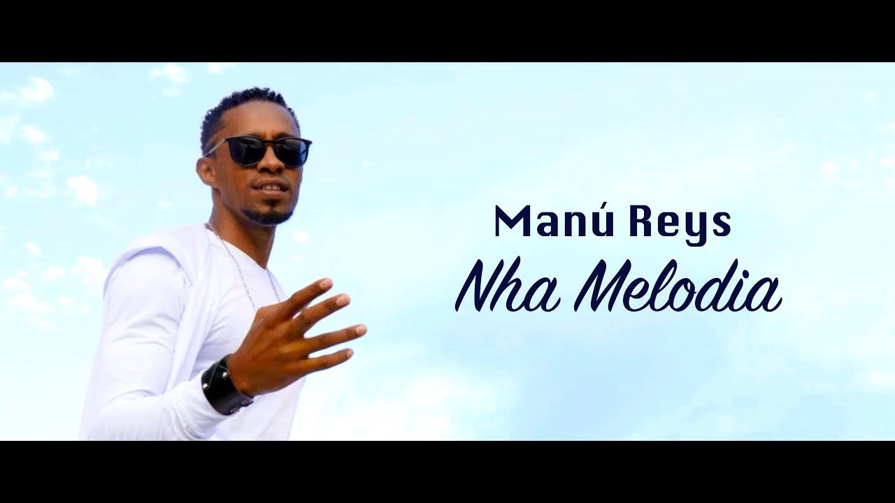 Manú Reys - Nha Melodia (Official Video)