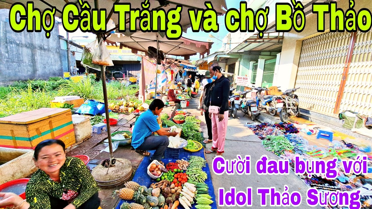 Idol Thảo Sương đi Chợ Bố Thảo và Chợ Cầu Trắng Bà Co Rất Vui Cười Đ.a.u B.ụ.ng 😂😂😂