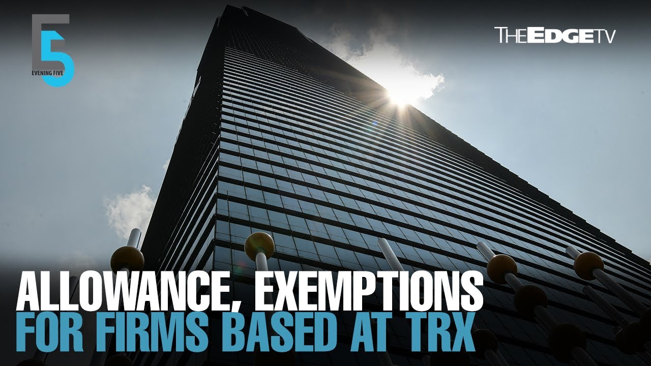 EVENING 5: PM announces incentives for firms moving to TRX