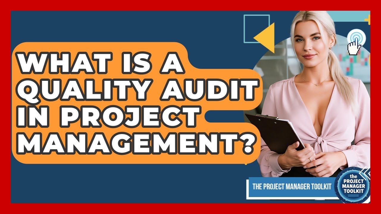What Is A Quality Audit In Project Management? - The Project Manager Toolkit