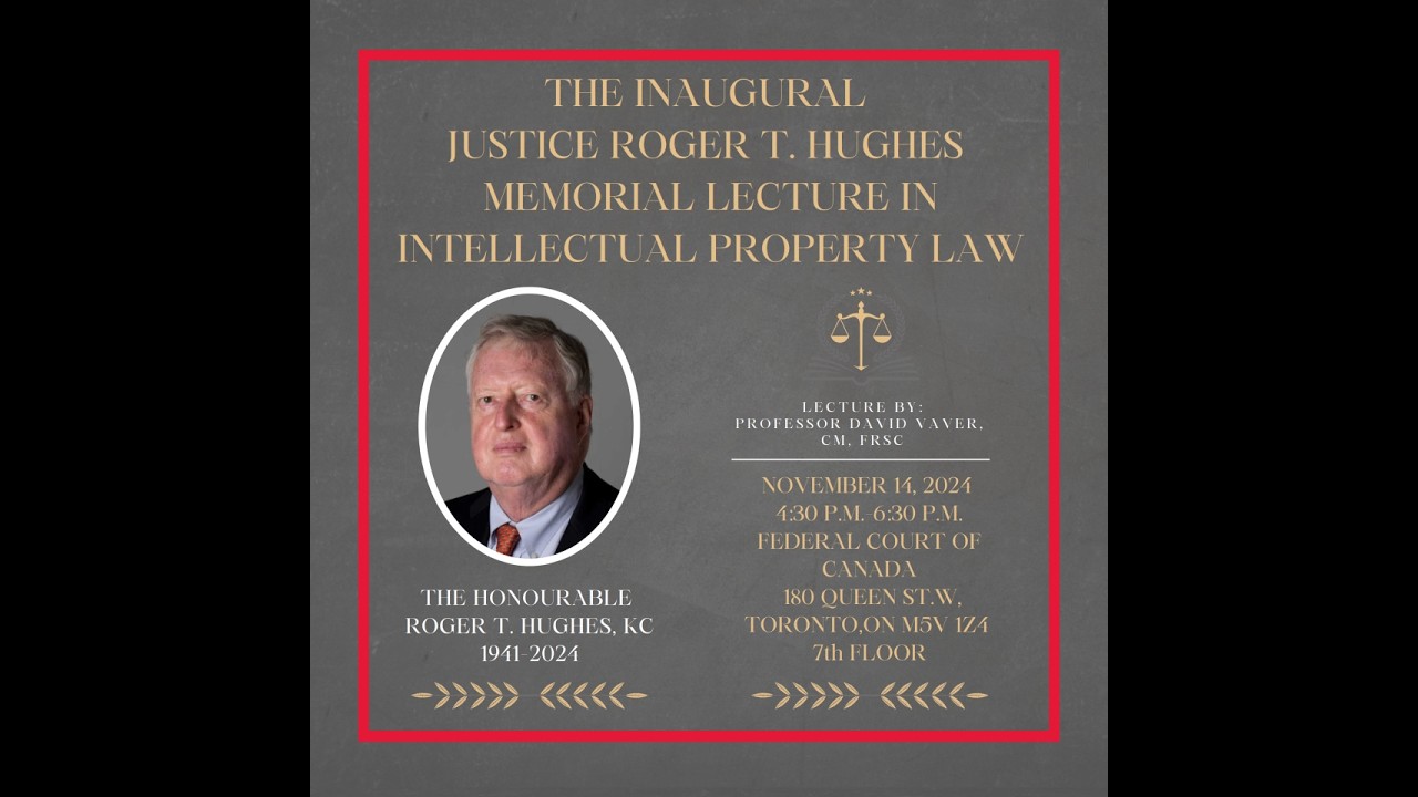 Inaugural Justice Roger T  Hughes Memorial Lecture in IP Law (14 November 2024)
