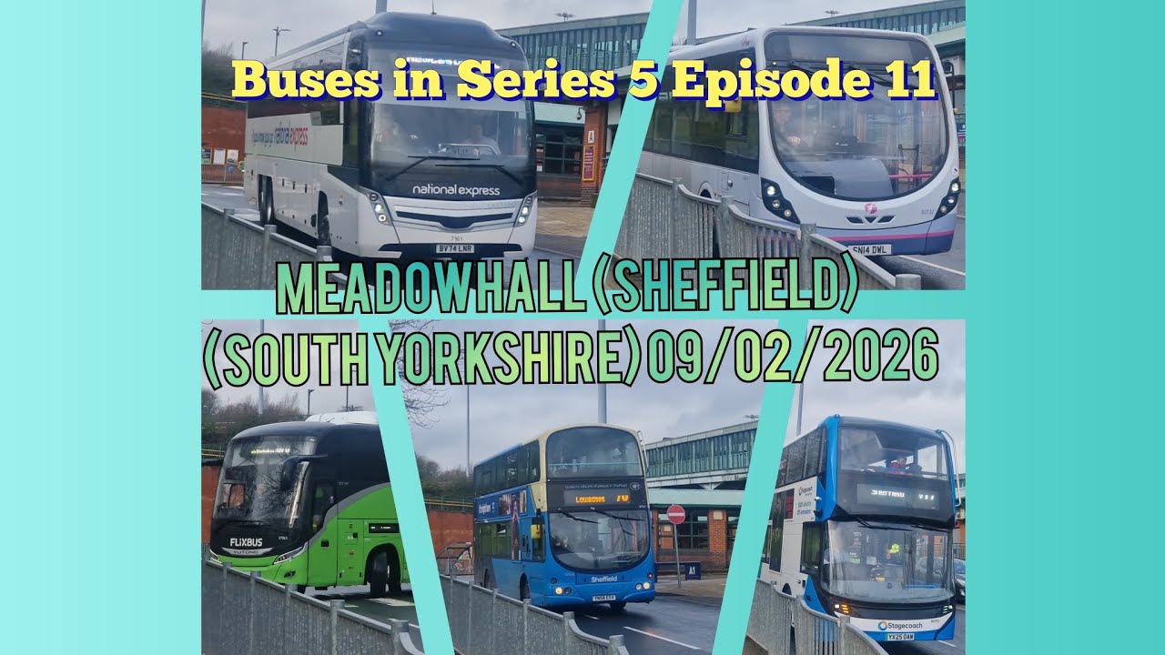 Buses in:S5 Ep:11 Meadowhall (Sheffield South Yorkshire)  09/02/2026