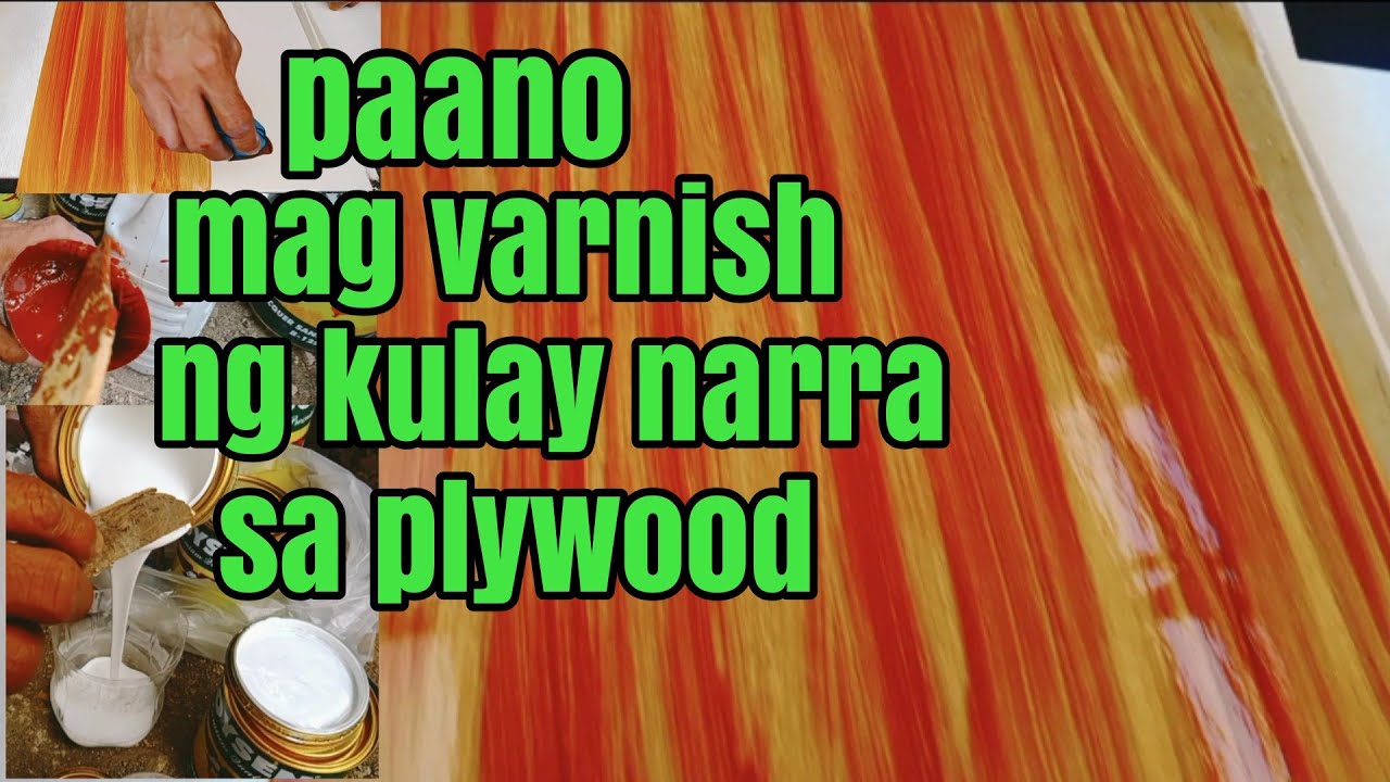 PAANO MAG VARNISH NG KULAY NARRA SA PLYWOOD