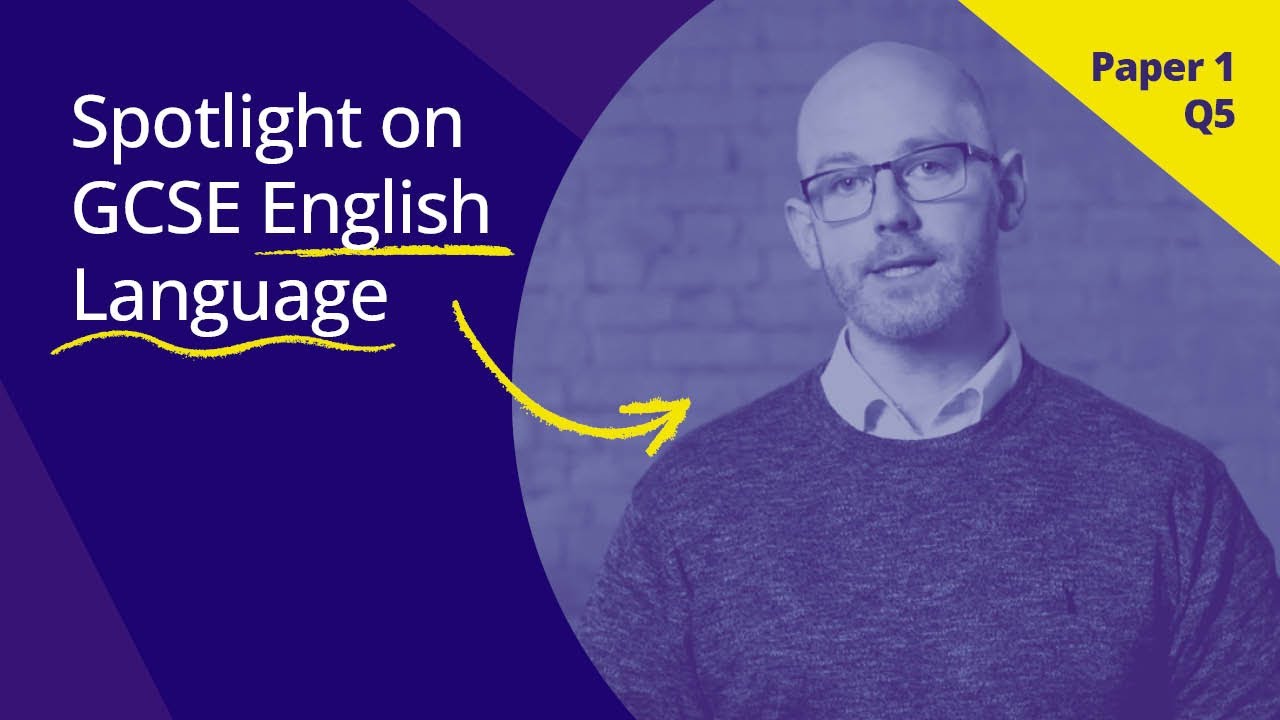 Spotlight on GCSE English Language: Paper 1 Question 5