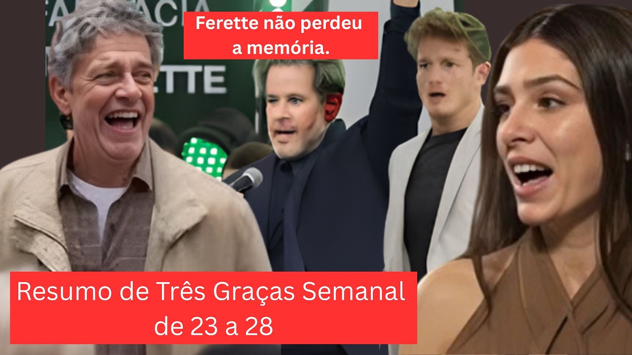 Resumo da novela Três Graças #globo #CapítuloDeHoje #RomanceNaTV  #noveladaglobo #TrêsGraças