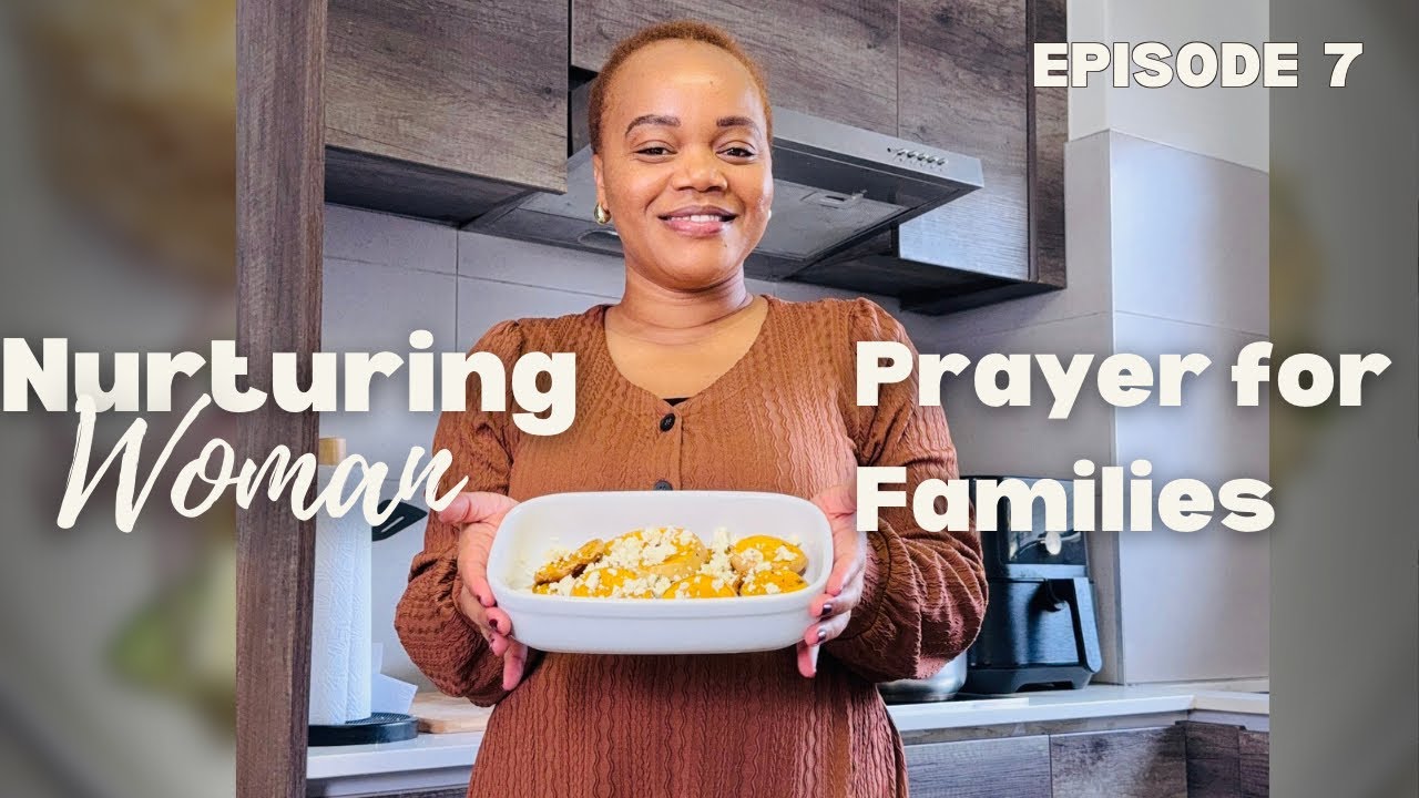 EP7: Nurturing Woman| Sunday Meal| Prayer For Families #vlog