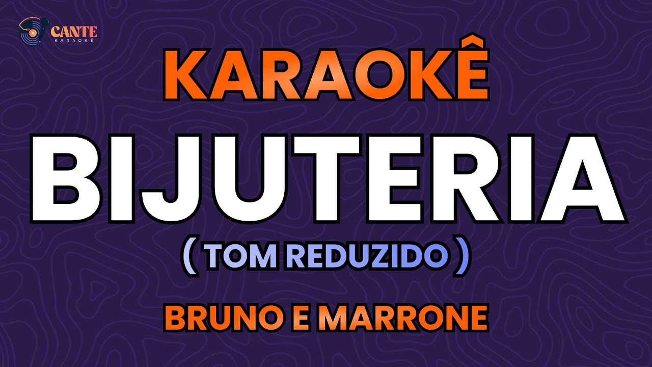 KARAOKÊ 🎤 - BIJUTERIA - BRUNO E MARRONE (TOM REDUZIDO)