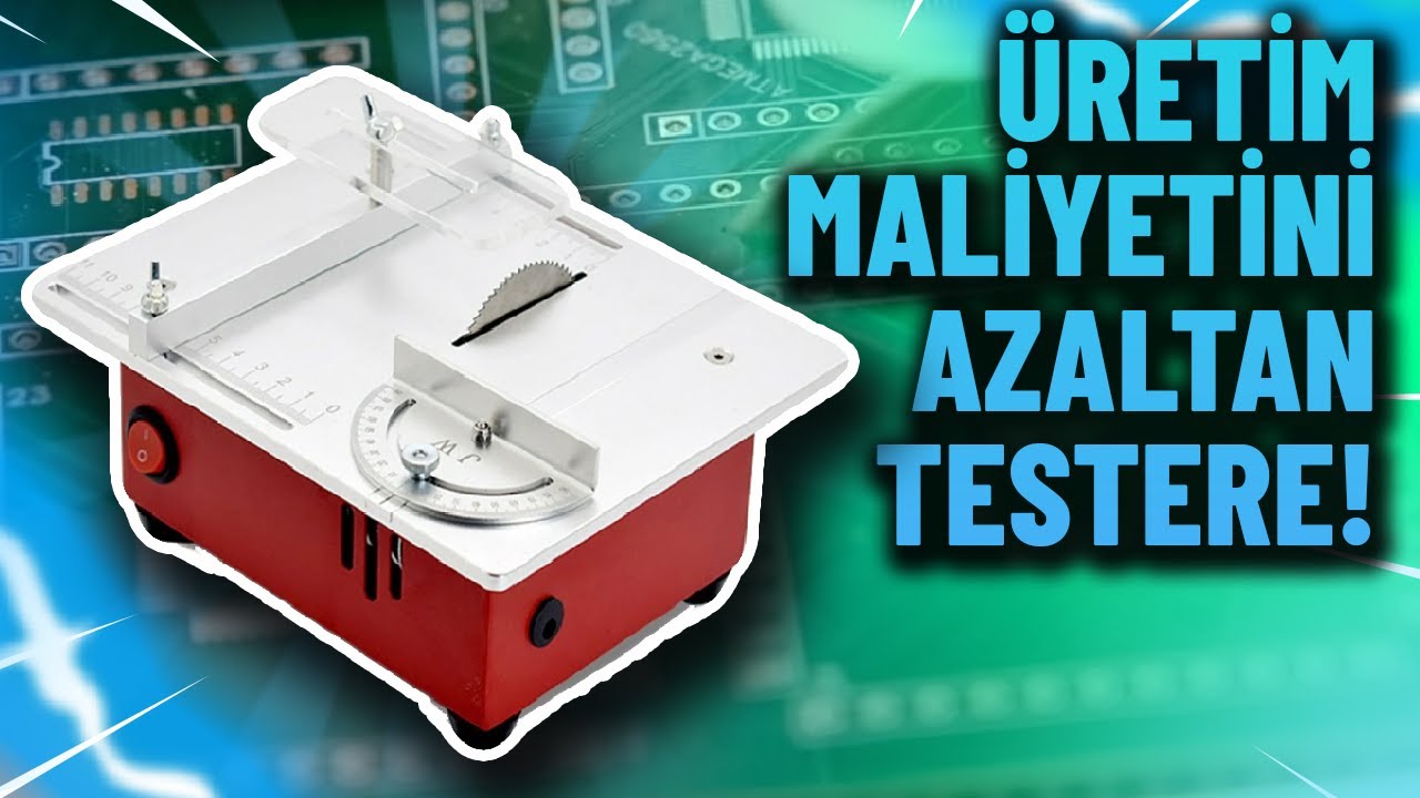 Mini Masaüstü Testere ile PCB Üretim Maliyetini Azalt! | PCB Üretimi