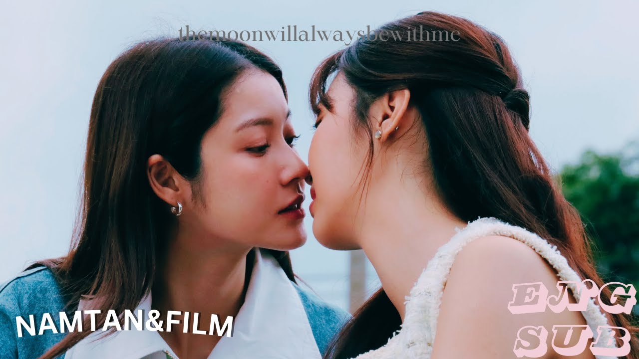 [ENG] NAMTAN&FILM FMV | themoonwillalwaysbewithme (ซูลูปาก้า ตาปาเฮ้)
