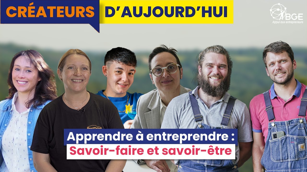 [Créateurs d'aujourd'hui] : Apprendre à entreprendre : Savoir-faire et savoir-être