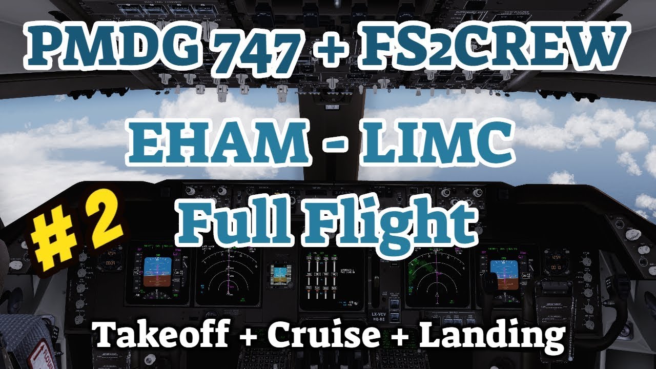 PMDG 747 + FS2Crew | Full Flight EHAM - LIMC | Part 2: Takeoff + Cruise + Landing | P3D V4