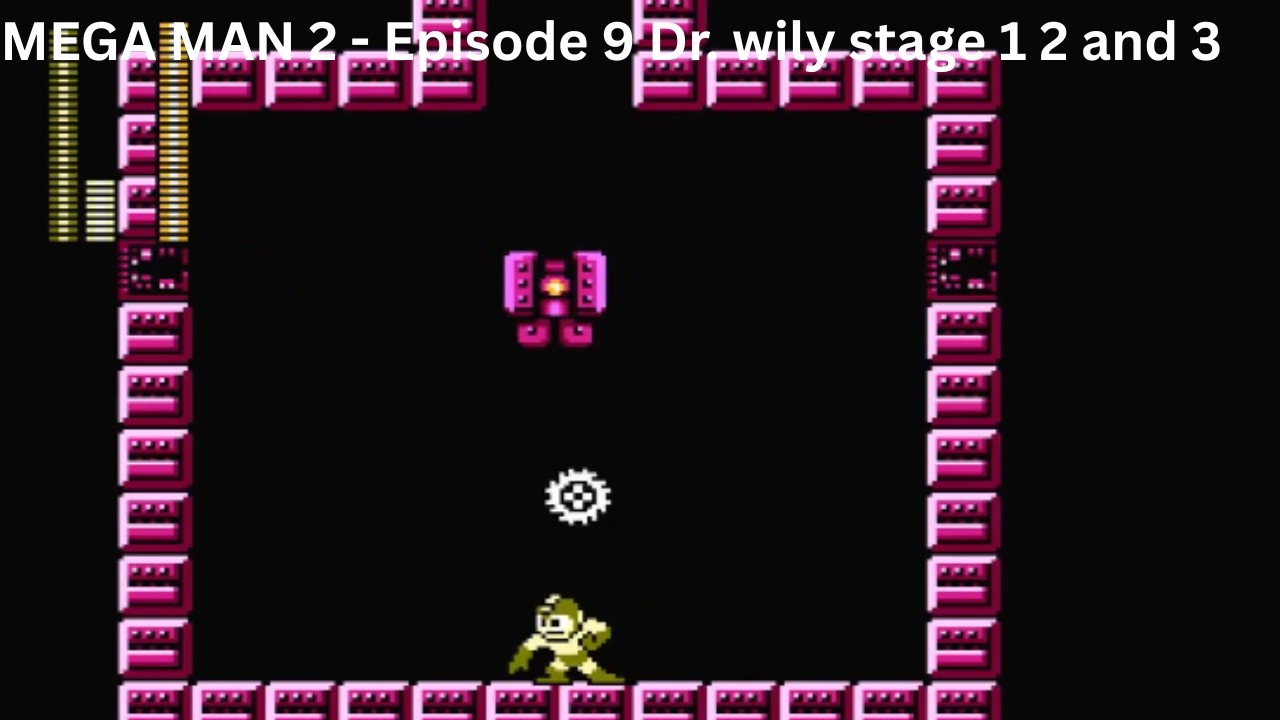 MEGA MAN 2 - Episode 9 - Dr. Wily stage 1 2 and 3