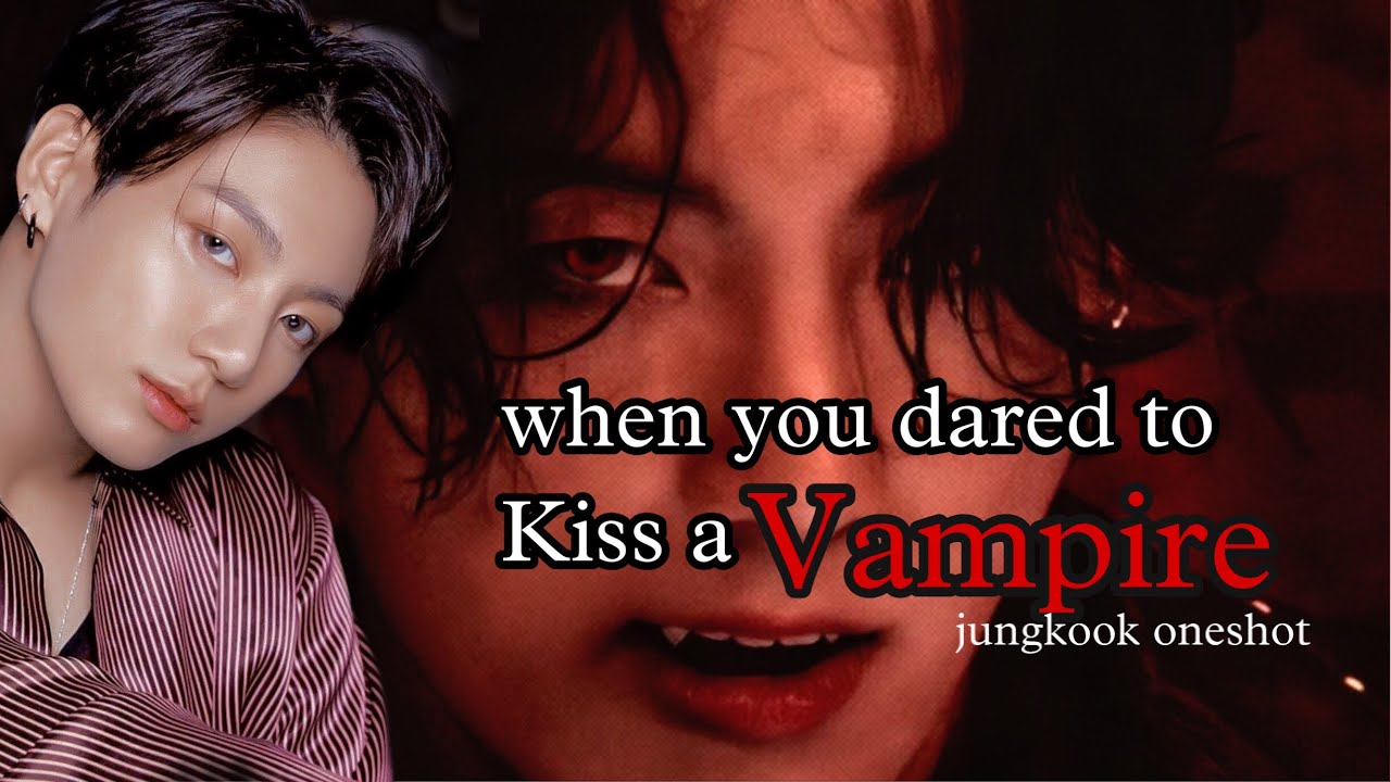 when you dare to kiss a Vampire (jungkook oneshot)••